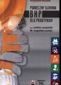 Podręczny słownik BHP dla praktyków pol-ang