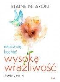 Naucz się kochać wysoką wrażliwość.Ćwiczenia
