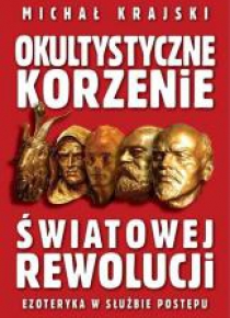 Okultystyczne korzenie światowej rewolucji