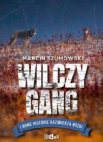 Wilczy gang i nowe historie Kazimierza Nóżki