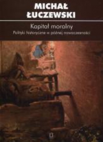 Kapitał moralny. Polityki historyczne...