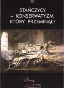 Stańczycy konserwatyzm, który przeminął?