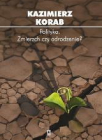Polityka. Zmierzch czy odrodzenie?