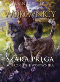 Wojownicy. Manga T.6 Szara Pręga. Schronienie...