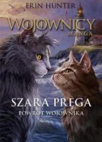 Wojownicy. Manga T.7 Szara Pręga. Powrót wojownika