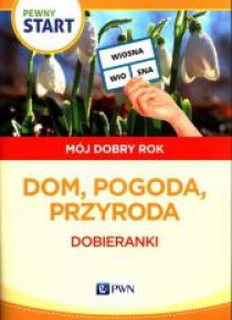 Pewny start. Mój dobry rok. Dom, pogoda, przyroda