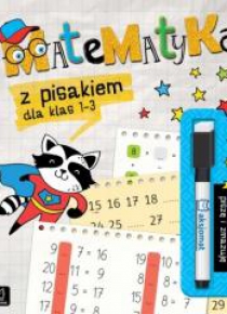 Matematyka z pisakiem dla kl. 1-3. Piszę i zmazuję