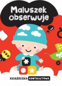 Książeczka kontrastowa. Maluszek obserwuje