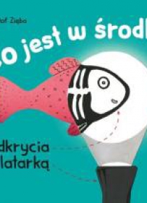 Co jest w środku? Odkrycia z latarką