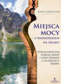 Miejsca mocy - z wahadełkiem na szlaku