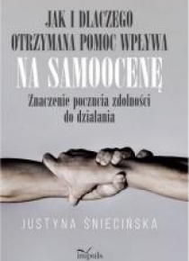 Jak i dlaczego otrzymana pomoc wpływa na samoocenę
