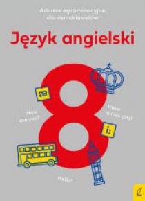 Arkusze egzaminacyjne dla ósoklasisty J. angielski