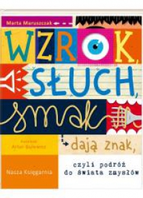 Wzrok, słuch, smak dają znak