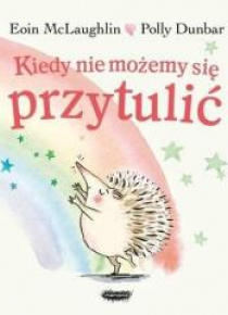 Kiedy nie możemy się przytulić