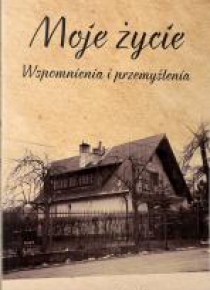 Moje życie. Wspomnienia i przemyślenia