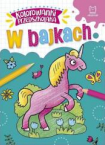 Kolorowanki przedszkolaka. W bajkach