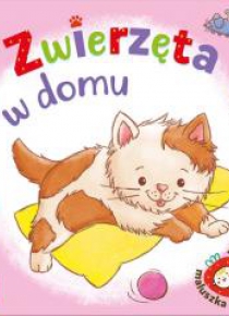 Zwierzęta w domu. Akademia maluszka