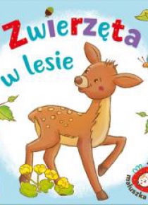Zwierzęta w lesie. Akademia maluszka