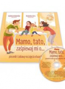 Mamo, tato, zaśpiewaj mi o...