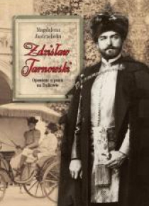 Zdzisław Tarnowski. Opowieść o panu na Dzikowie