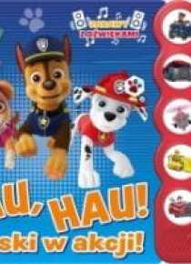 Psi Patrol. Hau, hau! Pieski w akcji!