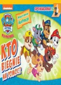 Psi Patrol. Opowiadania 3D. Kto biegnie na pomoc?