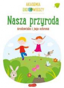 Akademia Eko wiedzy. Nasza przyroda