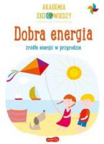 Akademia Eko wiedzy. Dobra energia