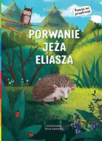 Akademia mądrego dziecka. Porwanie jeża Eliasza