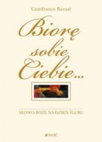 Biorę sobie Ciebie... Słowo Boże na dzień ślubu