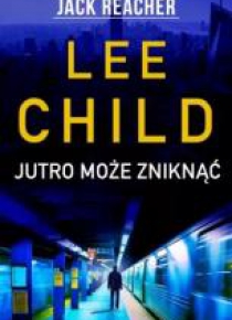 Jack Reacher: Jutro może zniknąć