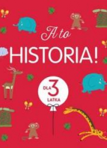 A to historia! Dla 3 latka