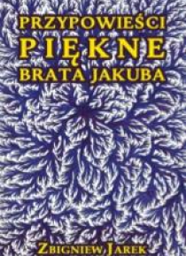Przypowieści piękne brata Jakuba