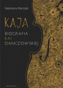 Kaja. Biografia Kai Danczowskiej