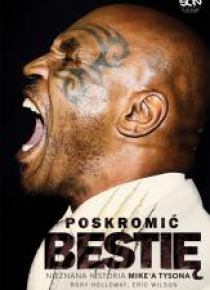 Poskromić bestię. Nieznana historia Mike'a Tysona