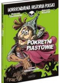 Horrrendalna historia Polski. Pokrętni Piastowie