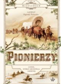 Pionierzy. Ludzie, którzy zbudowali Amerykę