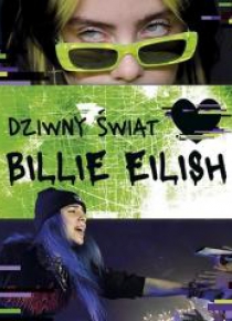 Dziwny świat Billie Eilish