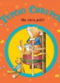 Tupcio Chrupcio. Nie chcę jeść