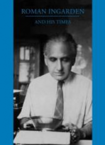 Roman Ingarden and His Times