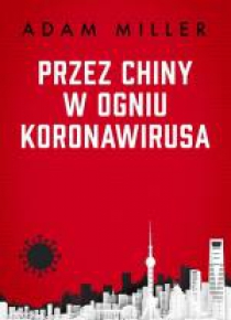 Przez Chiny w ogniu koronawirusa