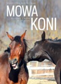 Mowa koni. Rozmowy z końmi w ich języku
