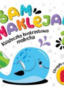 Sam naklejam. Ksiażeczka kontrastowa malucha 1+