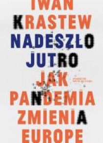 Nadeszło jutro. Jak pandemia zmienia Europę
