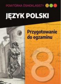 Powtóka ósmoklasisty. J.pol. Przygotownie do egz.