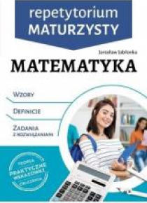 Repetytorium maturzysty. Matematyka