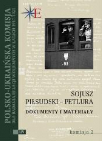 Sojusz Piłsudski Petlura. Dokumenty i materiały