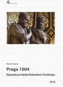 Praga 1004. Największa klęska Bolesława Chrobrego