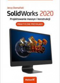 SolidWorks 2020. Projektowanie maszyn i konstr..
