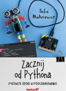 Zacznij od Pythona. Pierwsze kroki w programowaniu